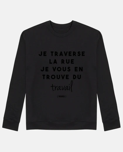 Sweat Je traverse la rue je vous en trouve du
