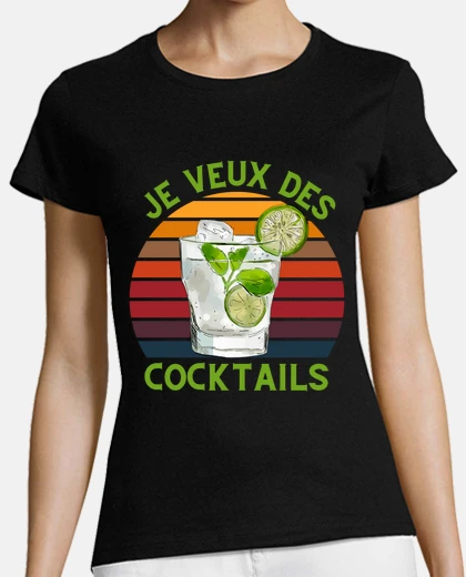 Tee-shirt je veux des cocktails