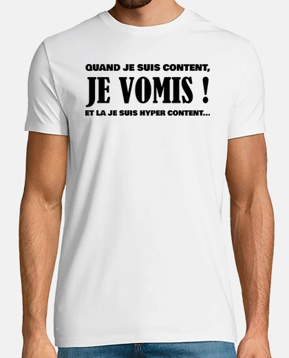 Tee-shirt Je vomis quand je suis content