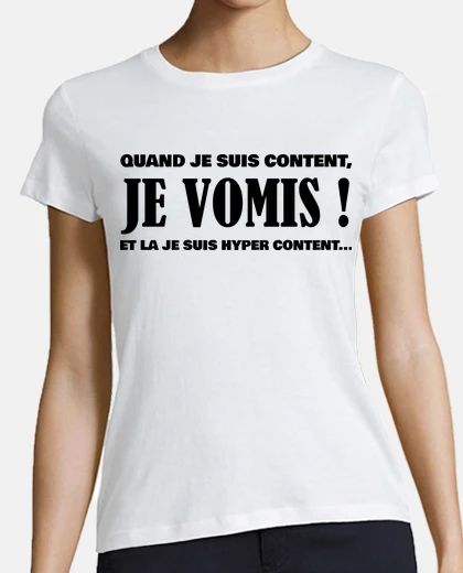 Tee-shirt Je vomis quand je suis content