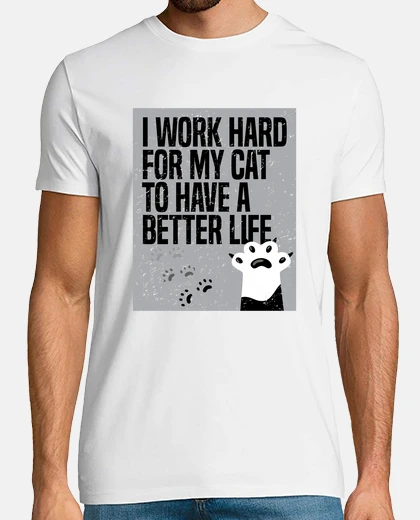 Tee-shirt je work dur pour que mon chat ait une vie meilleure