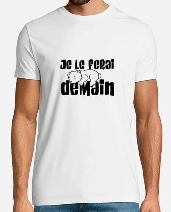 Tee shirt je le ferai demain ours tostadora