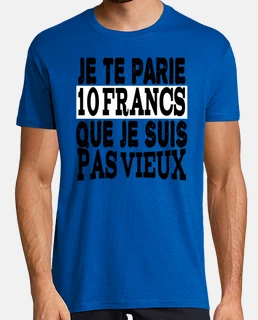 je te parie 10 francs que je suis pas vieux