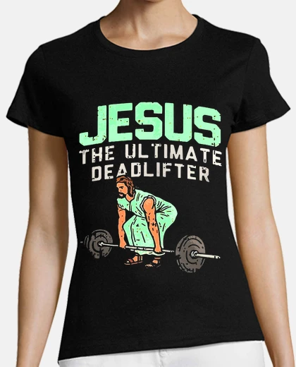 T-shirt Jesus the ultimate deadlifter christian