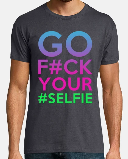 Camiseta joder tu selfie