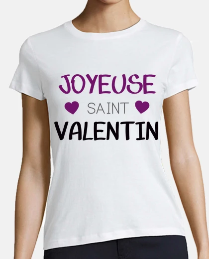 Tee-shirt Joyeuse saint valentin, cadeau, humour,
