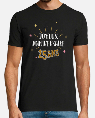 Tee-shirt joyeux anniversaire 25 ans cadeau