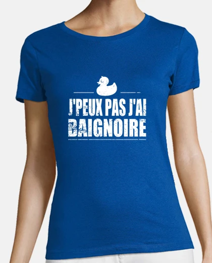 Tee-shirt J'peux pas j'ai baignoire