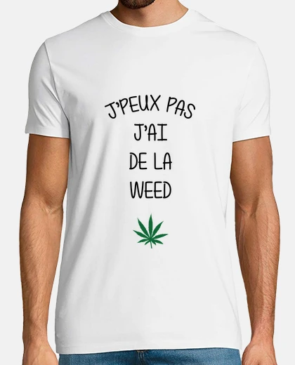 Tee-shirt J'peux pas j'ai de la weed / Cannabis
