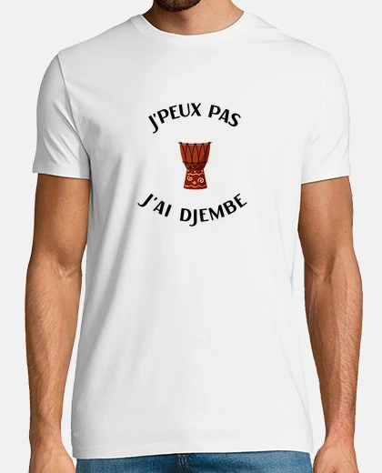 Tee-shirt Jpeux pas jai djembe - percussionniste
