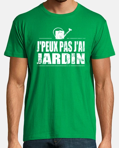 Tee-shirt J'peux pas j'ai jardin
