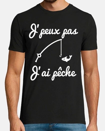 Tee-shirt J'peux pas j'ai pêche