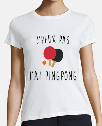 Tee-shirt j'peux pas j'ai ping pong
