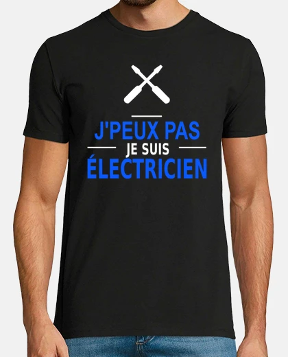 Tee-shirt j'peux pas je suis électricien