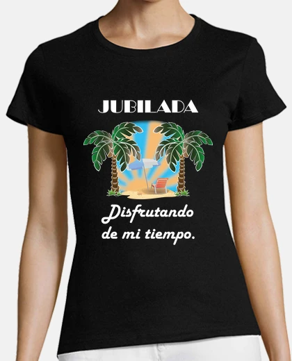 Playera Jubilada y Disfrutando de mi tiempo Bla