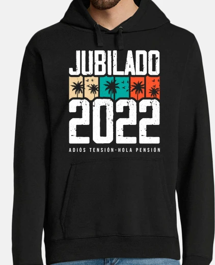 Sudadera Jubilado 2022 Regalo Jubilación