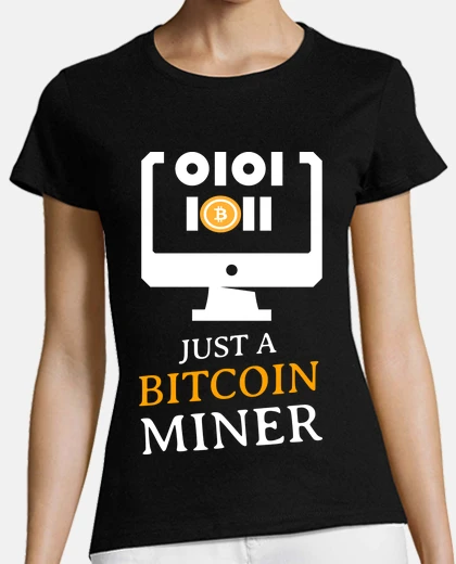 Tee-shirt Just a Bitcoin Miner mining Crypto BTC