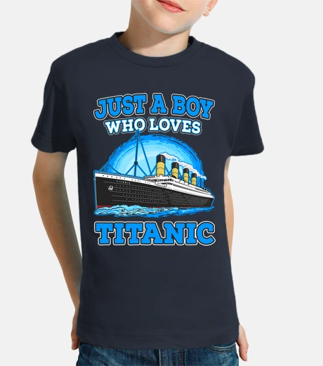 Ropa Just A Boy Who Loves Titanic Barco Crucero