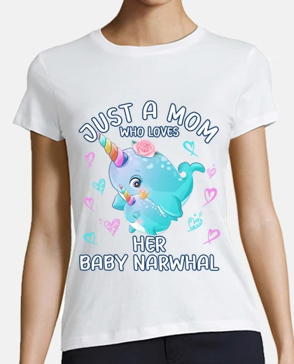 Just A Mom Who Loves Her Baby Narwhal