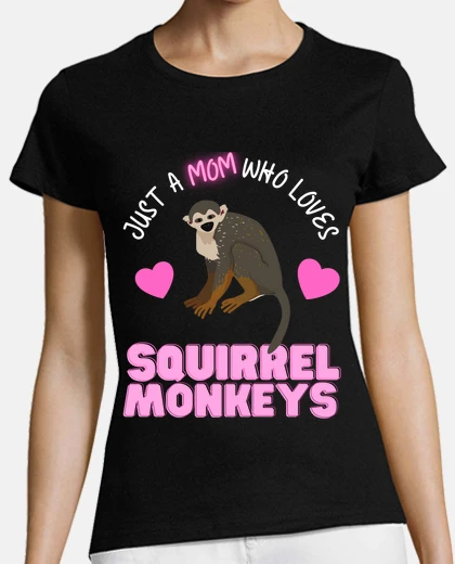 T-shirt just a mom who loves squirrel monkeys