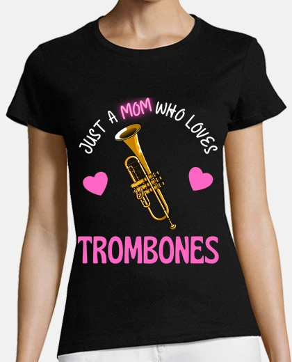 T-shirt just a mom who loves trombones funny