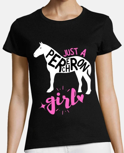 Tee-shirt just a PERCHERON horse girl