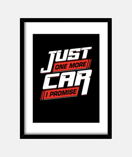 Framed just one more car i promise racing car
