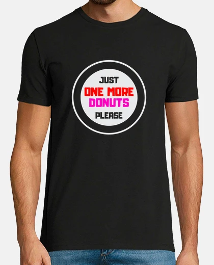 Tee-shirt Just One More Donuts Please