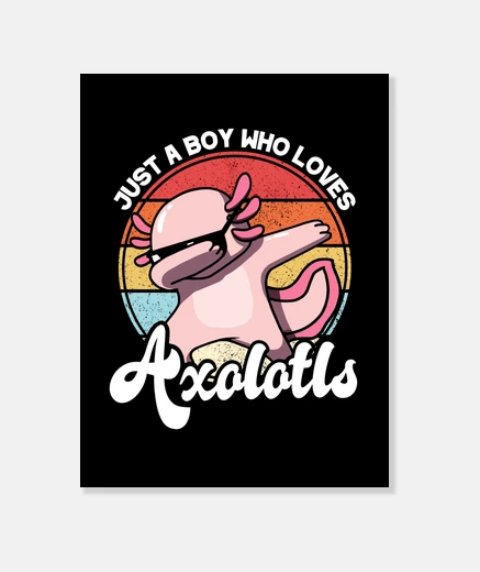 Tableau Juste un garçon qui adore les axolotls