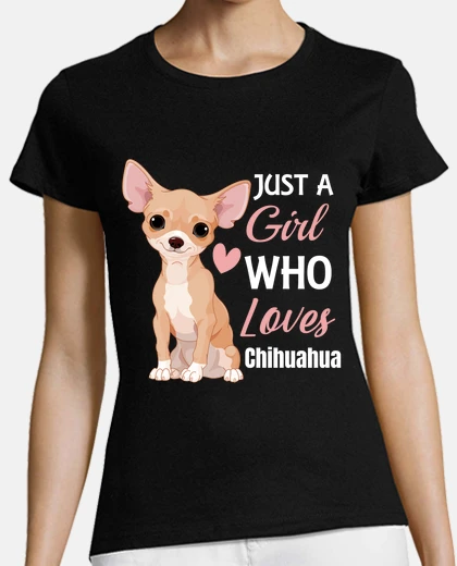 Tee-shirt juste une fille qui love les chihuahuas
