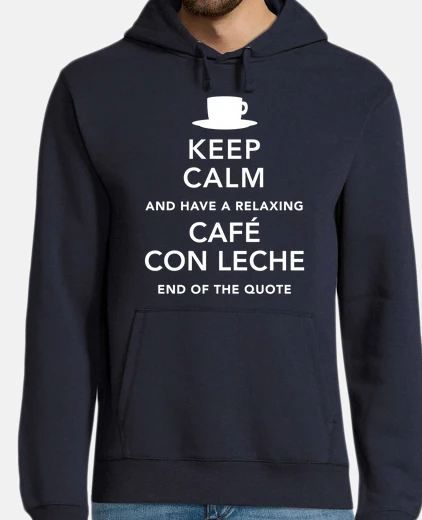 Sudadera Keep Calm and a relaxing Cafe con Leche
