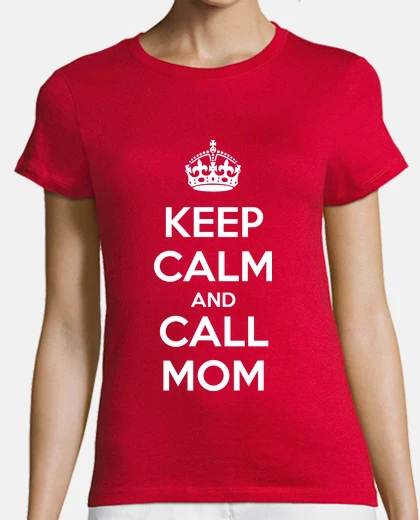 Keep Calm and Call Mom