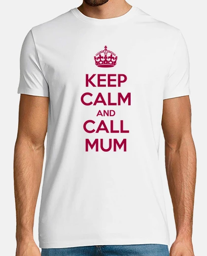 Tee-shirt Keep Calm and Call Mum