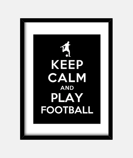 Framed keep calm and play football