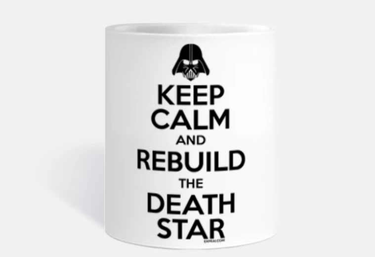 Cup keep calm and rebuild the death star