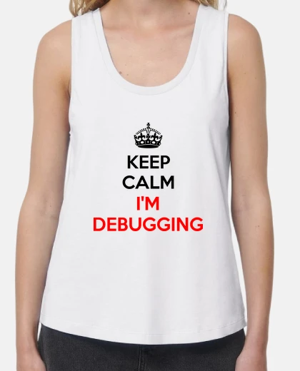 Keep Calm I'm Debugging - Tirantes - Letras Oscuras