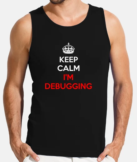 Keep Calm I'm Debugging - Tirantes