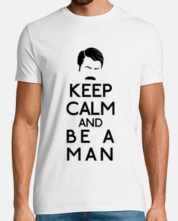 keep calm and be a man