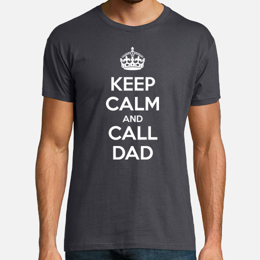 keep calm and call dad