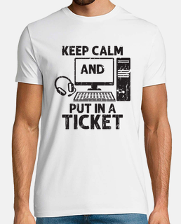 keep calm and put in a ticket  working