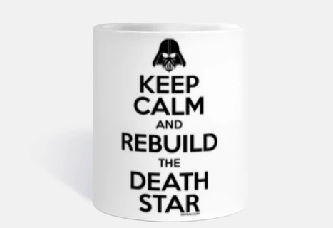 Keep calm and rebuild the Death Star