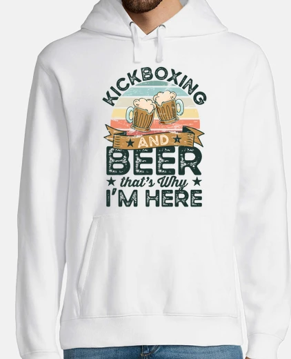 Sudadera kickboxing y cerveza por eso estoy aquí