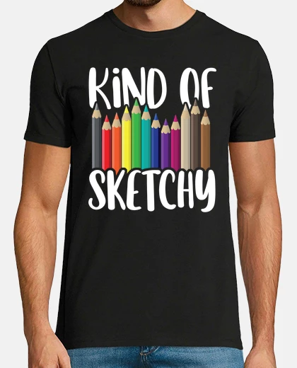 T-shirt Kind of Sketchy Colored Pencil Funny Sketching Art Lover Pun