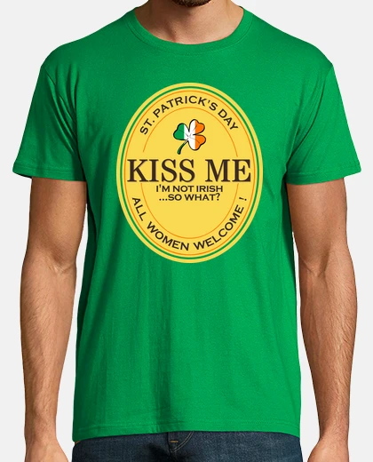Tee-shirt Kiss me I am not Irish all women welcome