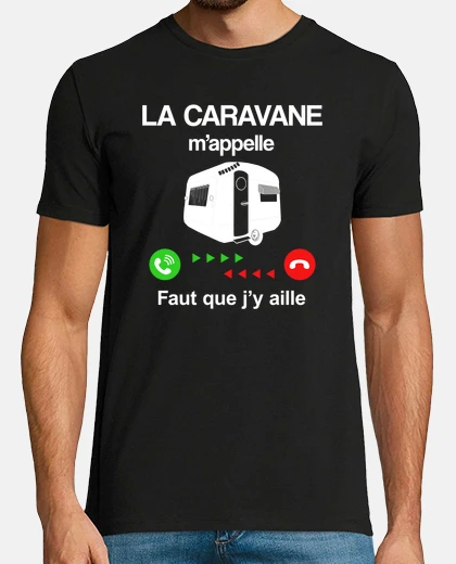 Tee-shirt LA CARAVANE M APPELLE FAUT QUE J Y AILL