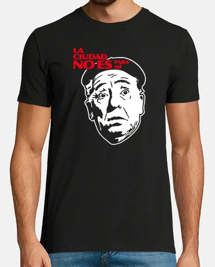 Camiseta La Ciudad No Es Para Mí (Paco Martínez Soria)