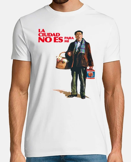 Camiseta La Ciudad No Es Para Mí (Paco Martínez Soria)