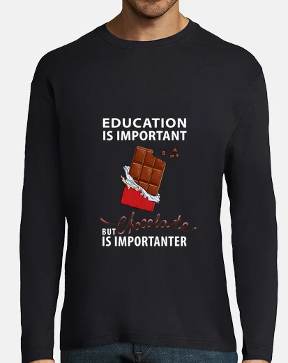 Camiseta la educación es importante - pero el chocolate i