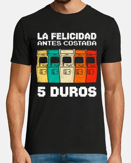 Camiseta La Felicidad Cuesta 5 Duros Arcade Recreativos Gaming Retro 80 Friki