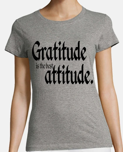 Camiseta La gratitud es la mejor actitud